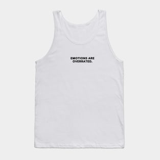 emotions are overrated Tank Top